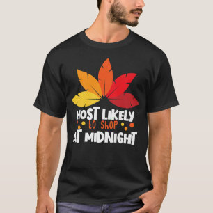 Most Likely To Shop At Midnight Matching Thanksgiv T-Shirt