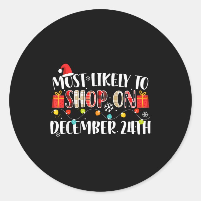Most Likely To Shop December 24th Funny Family Chr Classic Round Sticker (Front)