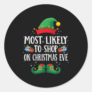 Most Likely To Shop On Christmas Eve Matching Chri Classic Round Sticker