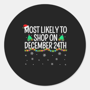 Most Likely To Shop On December 24th Family Christ Classic Round Sticker