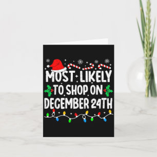 Most Likely To Shop On December 24th Matching Chri Card