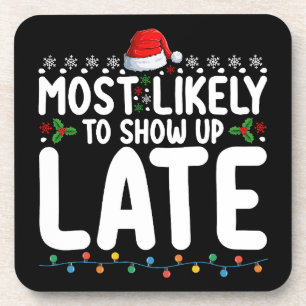 Most Likely To Show Up Late Christmas Family Coaster