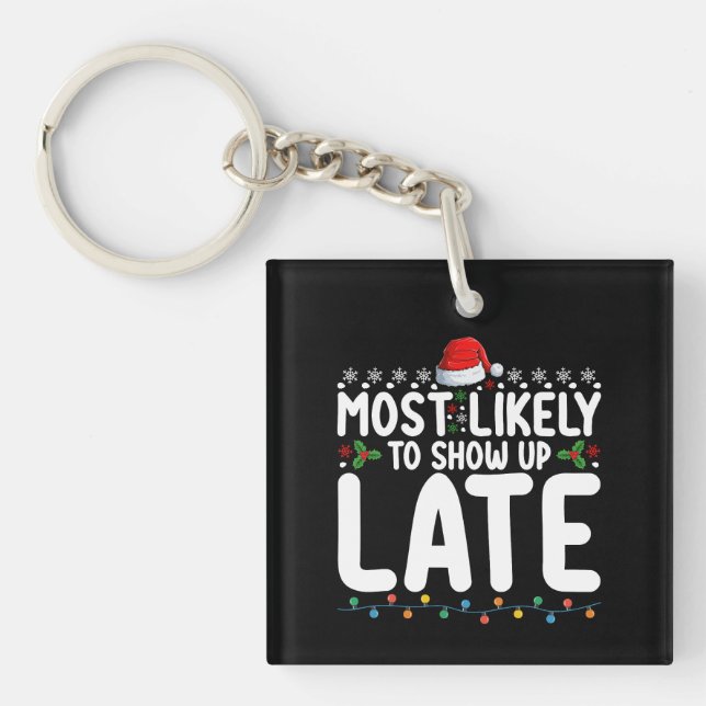 Most Likely To Show Up Late Christmas Family Keychain (Front)