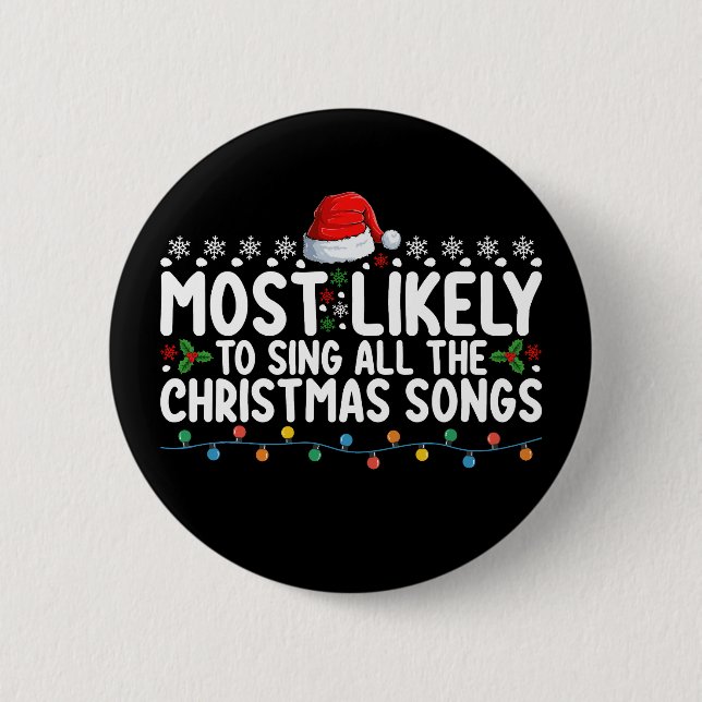 Most Likely To Sing All The Christmas Songs 2 Inch Round Button (Front)