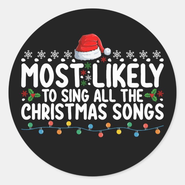 Most Likely To Sing All The Christmas Songs Classic Round Sticker (Front)