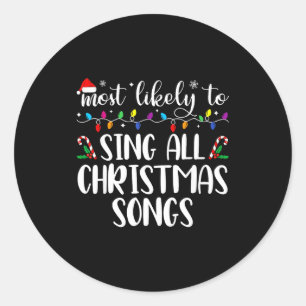 Most Likely To Sing All The Christmas Songs Family Classic Round Sticker
