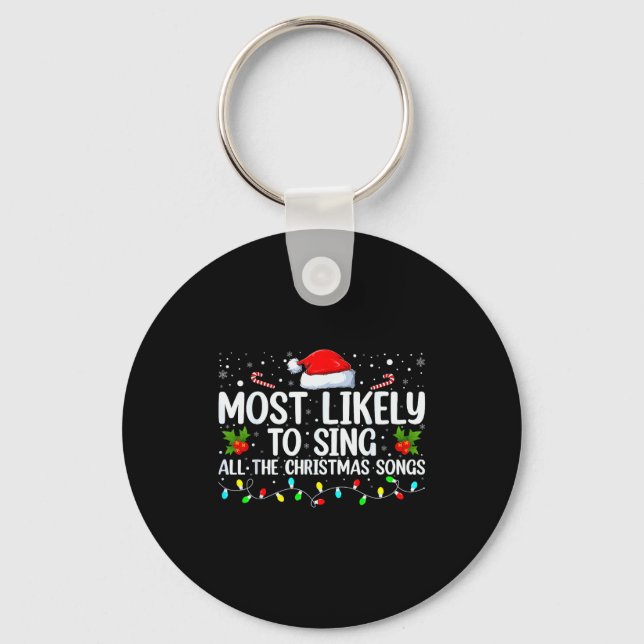 Most Likely To Sing All The Christmas Songs Family Keychain (Front)