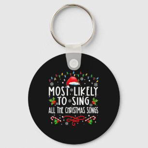 Most Likely To Sing All The Christmas Songs Family Keychain