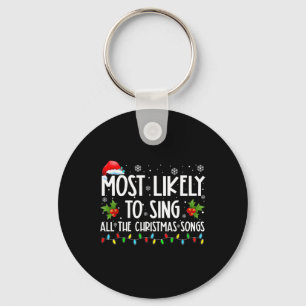 Most Likely To Sing All The Christmas Songs Family Keychain
