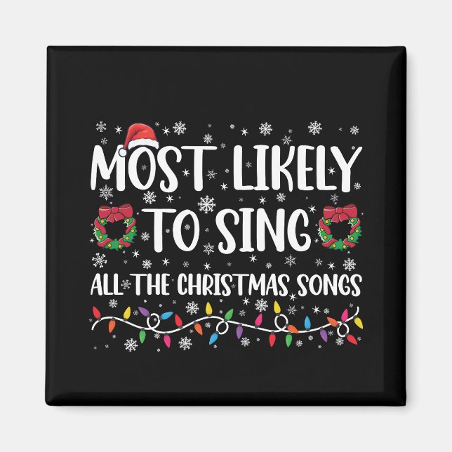 Most Likely To Sing All The Christmas Songs Family Magnet (Front)
