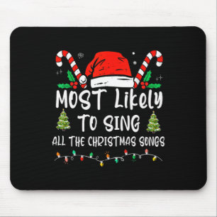 Most Likely To Sing All The Christmas Songs Family Mouse Pad