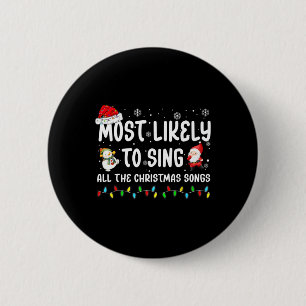 Most Likely To Sing All The Christmas Songs For Me 2 Inch Round Button