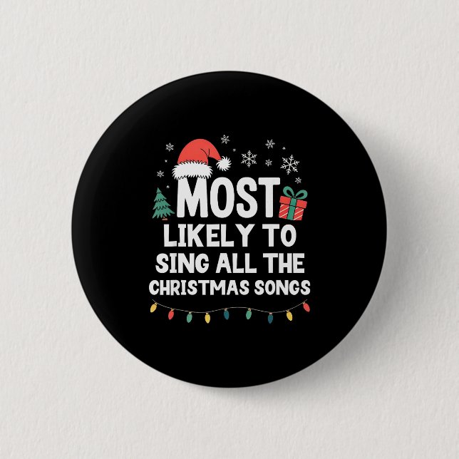 Most Likely To Sing All The Christmas Songs Funny  2 Inch Round Button (Front)