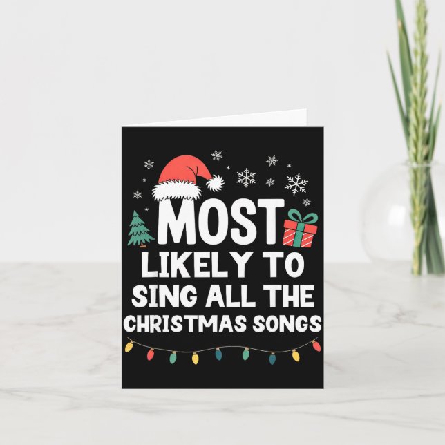 Most Likely To Sing All The Christmas Songs Funny  Card (Front)