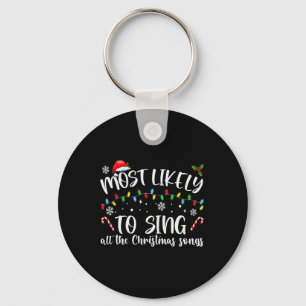 Most Likely To Sing All The Christmas Songs Keychain