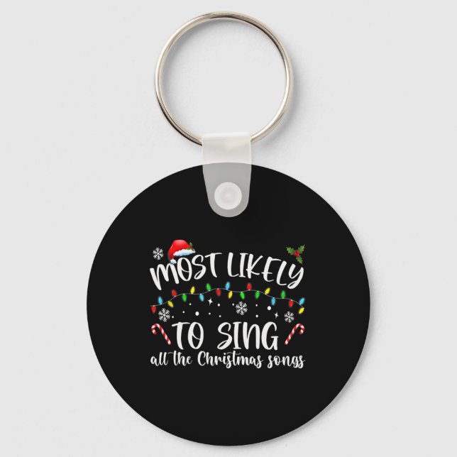 Most Likely To Sing All The Christmas Songs  Keychain (Front)