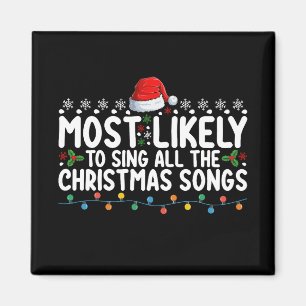 Most Likely To Sing All The Christmas Songs Magnet