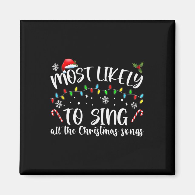 Most Likely To Sing All The Christmas Songs  Magnet (Front)