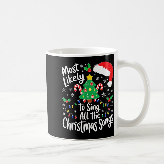 Most Likely To Sing All The Christmas Songs Shirt  Coffee Mug (Right)