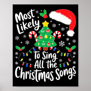 Most Likely To Sing All The Christmas Songs Shirt Poster
