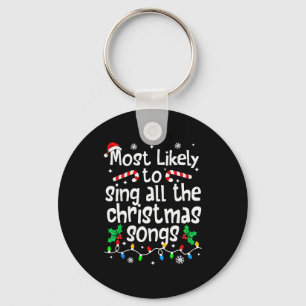 Most Likely To Sing All The Christmas Songs Singer Keychain