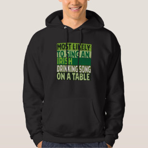 Most Likely to Sing an Irish Drinking Song on A Ta Hoodie