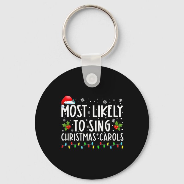 Most Likely To Sing Christmas Carols Funny Christm Keychain (Front)