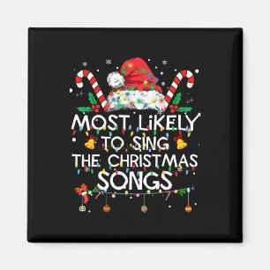 Most Likely To Sing Christmas Songs Christmas Fami Magnet
