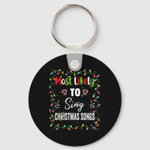 Most Likely To Sing Christmas Songs Family Matchin Keychain