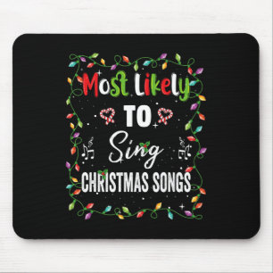 Most Likely To Sing Christmas Songs Family Matchin Mouse Pad