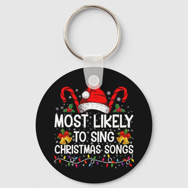 Most Likely To Sing Christmas Songs Keychain (Front)