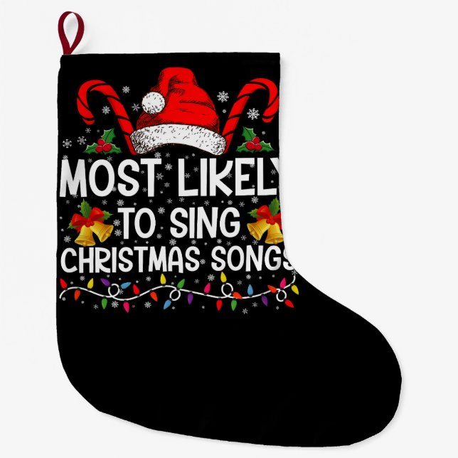 Most Likely To Sing Christmas Songs Large Christmas Stocking (Front)