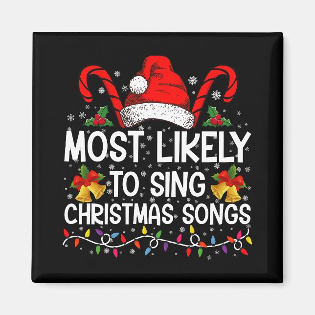 Most Likely To Sing Christmas Songs Magnet (Front)