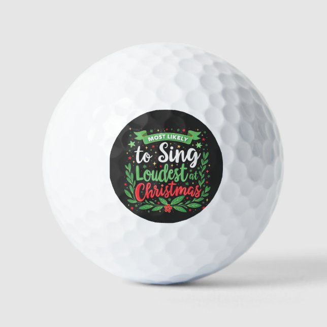 Most Likely to Sing Loudest at Christmas Golf Balls (Front)