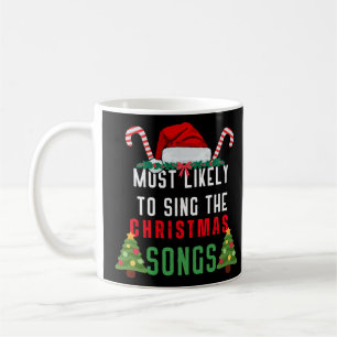 Most Likely to Sing The Christmas Songs 2024 Coffee Mug
