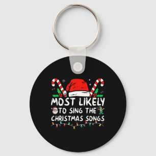 Most Likely To Sing The Christmas Songs Christmas  Keychain