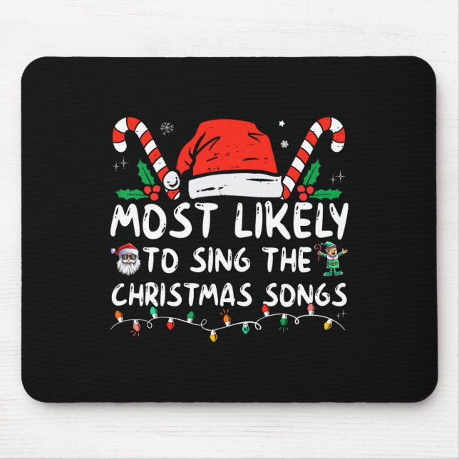 Most Likely To Sing The Christmas Songs Christmas  Mouse Pad (Front)