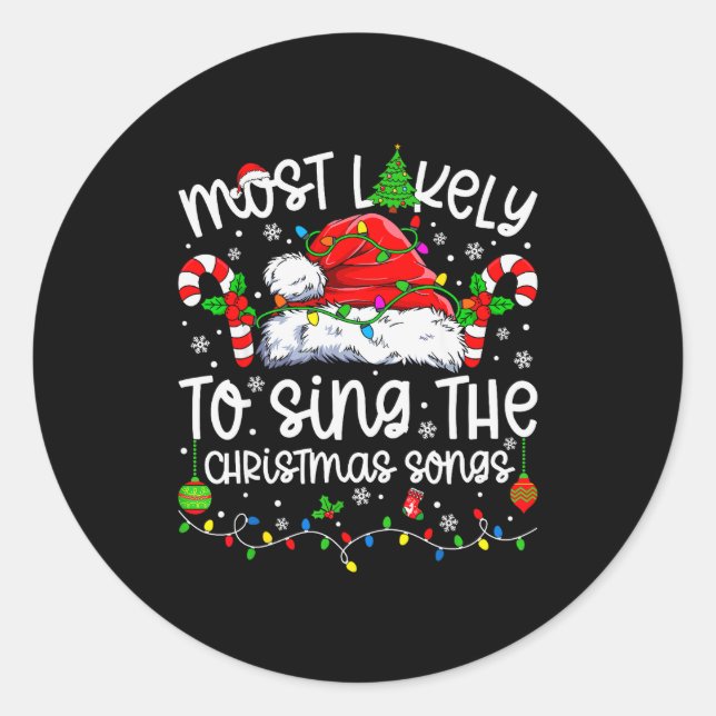 Most Likely To Sing The Christmas Songs Matching C Classic Round Sticker (Front)