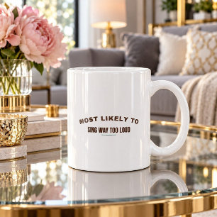 Most Likely To Sing Way Too Loud Christmas Mug