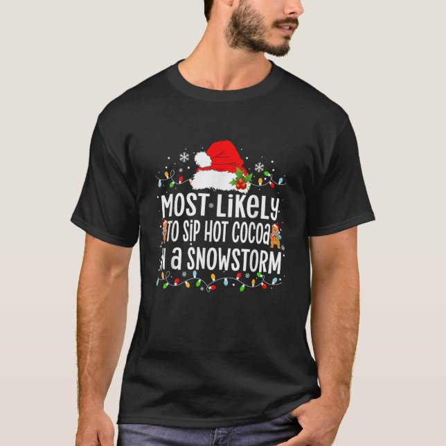 Most Likely to Sip Hot Cocoa in A Snowstorm Xmas  T-Shirt (Front)