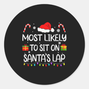 Most Likely To Sit On Santa's Lap Christmas Family Classic Round Sticker