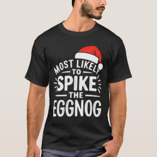 Most Likely To Ske The Eggnog Christmas Matching  T-Shirt