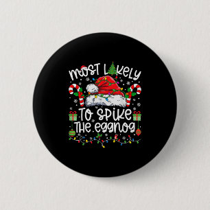 Most Likely To Ske The Eggnog Family Matching Chri 2 Inch Round Button