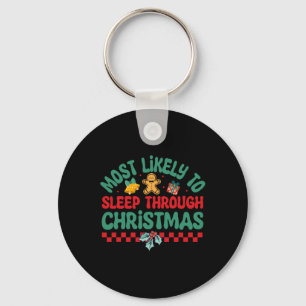 Most Likely To Sleep Through Christmas - Christmas Keychain