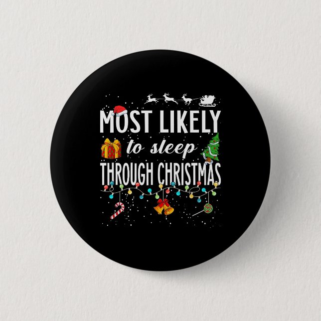 Most Likely To Sleep Through Christmas Christmas M 2 Inch Round Button (Front)