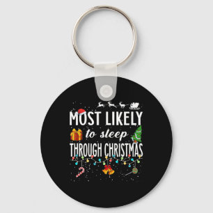 Most Likely To Sleep Through Christmas Christmas M Keychain