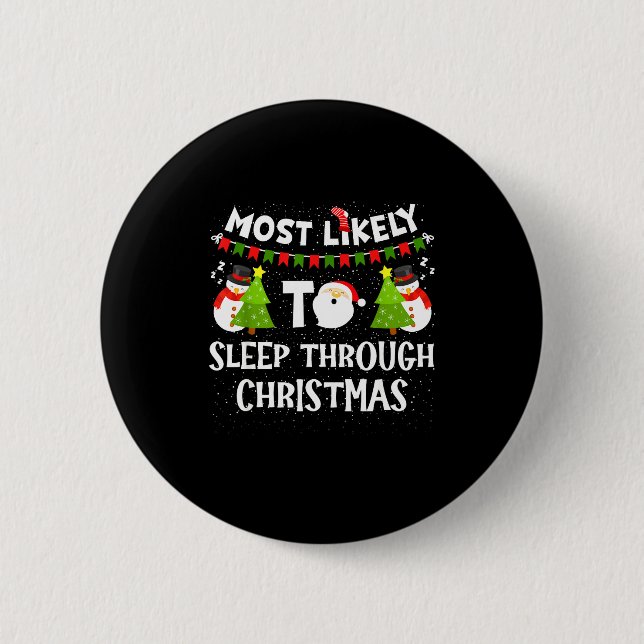 Most Likely To Sleep Through Christmas Family Matc 2 Inch Round Button (Front)