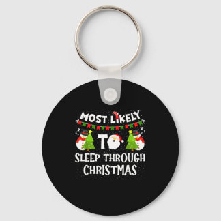 Most Likely To Sleep Through Christmas Family Matc Keychain
