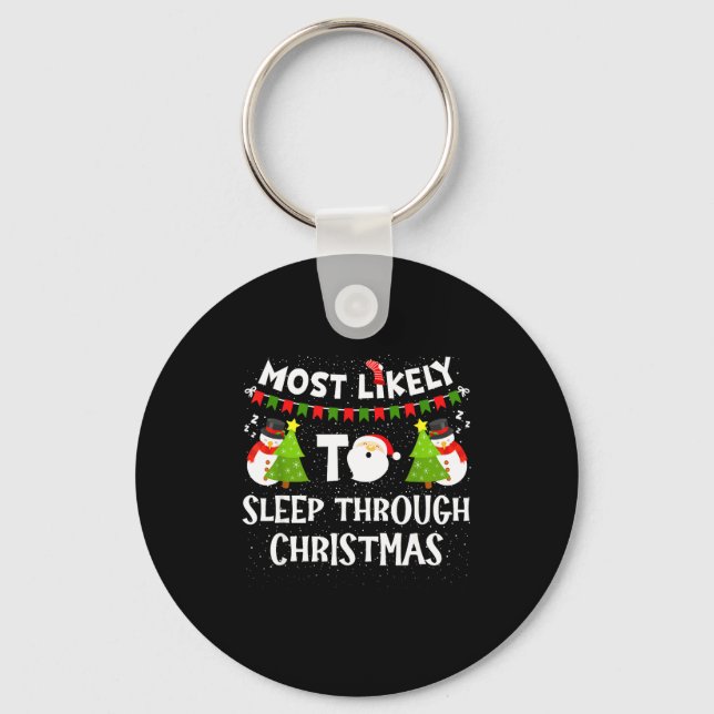 Most Likely To Sleep Through Christmas Family Matc Keychain (Front)