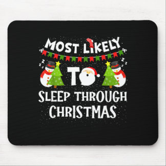 Most Likely To Sleep Through Christmas Family Matc Mouse Pad